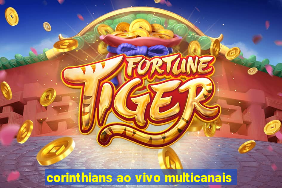 corinthians ao vivo multicanais